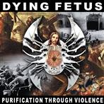 Dying Fetus "Purtification Through Violence"
