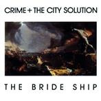 Crime & The City Solution "The Bride Ship LP"