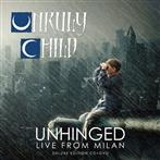 Unruly Child "Unhinged Live From Milan CDDVD"