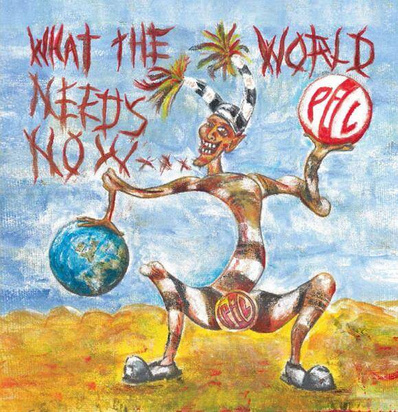 Public Image Limited "What The World Needs Now LP"