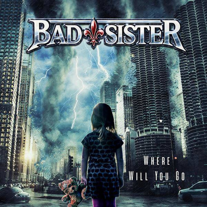 Bad Sister "Where Will You Go"