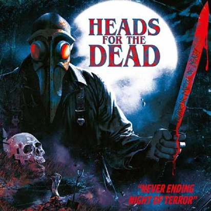 Heads For The Dead "Never Ending Nights Of Terror"