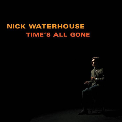 Waterhouse, Nick "Time's All Gone"