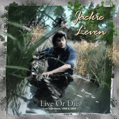 Leven, Jackie "Live Or Die Live In Bremen 1999 & 2004" 