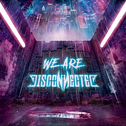 Disconnected "We Are Disconnected"