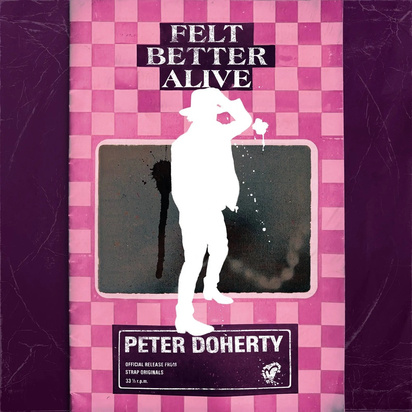 Doherty, Peter "Felt Better Alive"