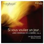 Les Arts Florissants William Christie "Si Vous Vouliez Un Jour"