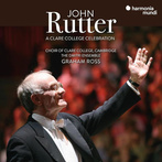 John Rutter "A Clare College Celebration Ross Choir Of Clare College Cambridge Dmitri Ensemble"