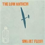 Low Anthem, The "Smart Flesh"