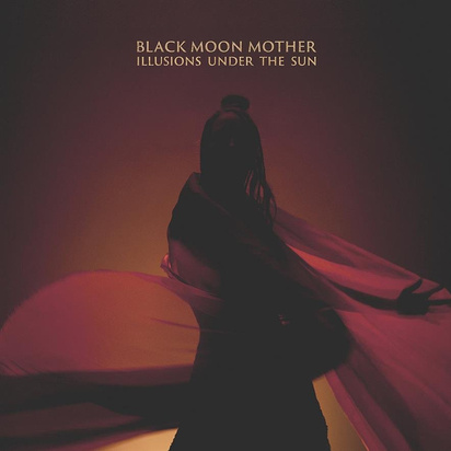 Black Moon Mother "Illusions Under The Sun"