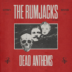 Rumjacks, The "Dead Anthems"
