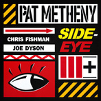 Pat Metheny "Side-Eye III+"