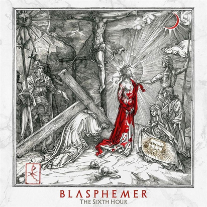 Blasphemer "The Sixth Hour"