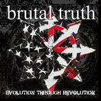 Brutal Truth "Evolution Through Revolution"