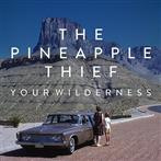 Pineapple Thief, The "Your Wilderness Reissue"
