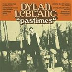 LeBlanc, Dylan "Pastimes LP"