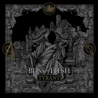 Bliss Of Flesh "Tyrant"