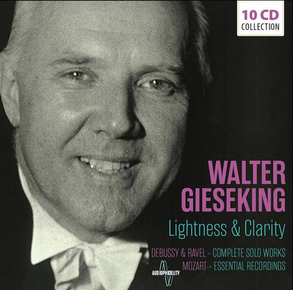 Gieseking, Walter "Lightness & Clarity"