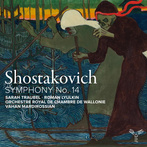 Shostakovich "Symphony No 14 Orchestre Royal De Chambre De Wallonie Mardirossian Traubel Lyulkin"