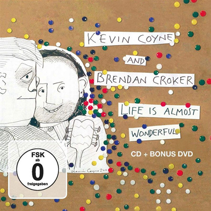 Kevin Coyne & Brendan Croker "Life Is Almost Wonderful CDDVD"