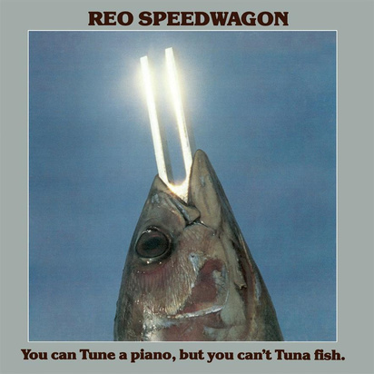 Reo Speedwagon "You Can Tune A Piano But You Can't Tuna Fish"