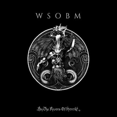 Wsobm "By The Rivers Of Heresy"