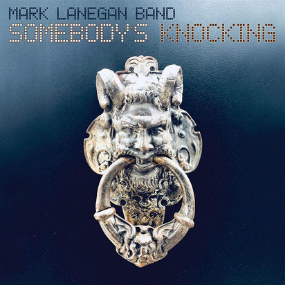 Mark Lanegan Band "Somebody’s Knocking"