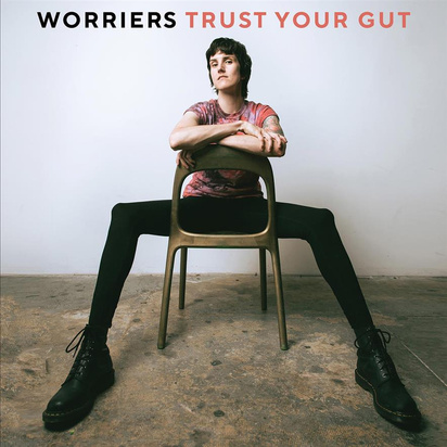 Worriers "Trust Your Gut"