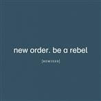 New Order "Be A Rebel Remixed"