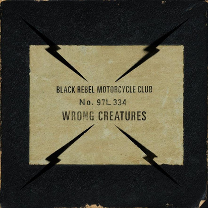 Black Rebel Motorcycle Club "Wrong Creatures"