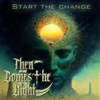 Then Comes The Night "Start The Change"