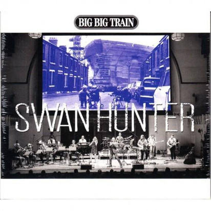 Big Big Train "Swan Hunter"
