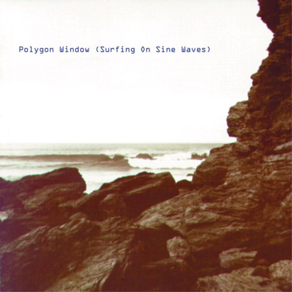 Polygon Window "Surfing On Sine Waves LP EXPANDED"