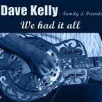 Kelly, Dave "Family & Friends"