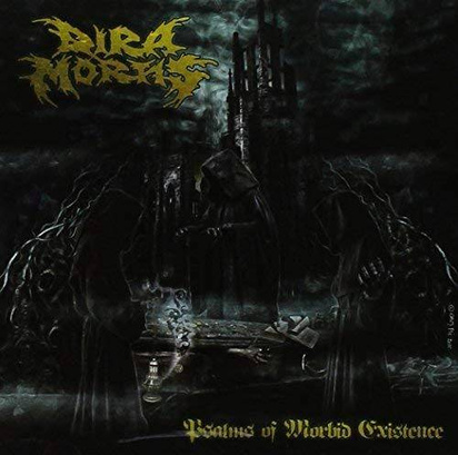 Dira Mortis " Psalms Of Morbid Existence"
