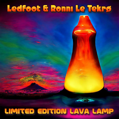 Ledfoot & Ronni Le Tekro "Limited Edition Lava Lamp LP"