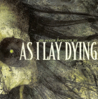 As I Lay Dying "An Ocean Between Us"