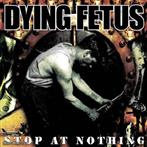 Dying Fetus "Stop At Nothing"