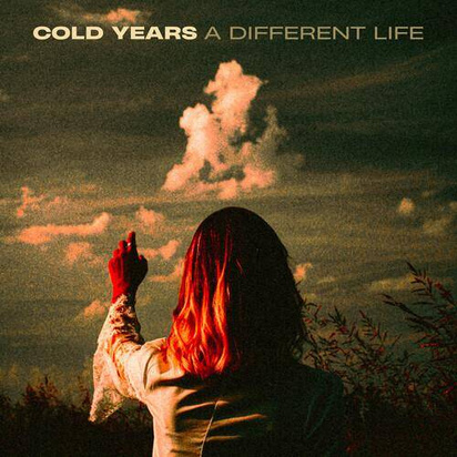 Cold Years "A Different Life"