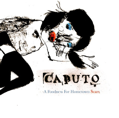 Caputo "A Fondness For Hometown Scars"