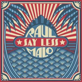 Malo, Raul "Say Less"