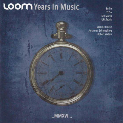 Loom "Years In Music Live In Berlin 2016"