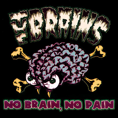 Brains, The "No Brain No Pain"