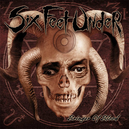 Six Feet Under "Bringer Of Blood"