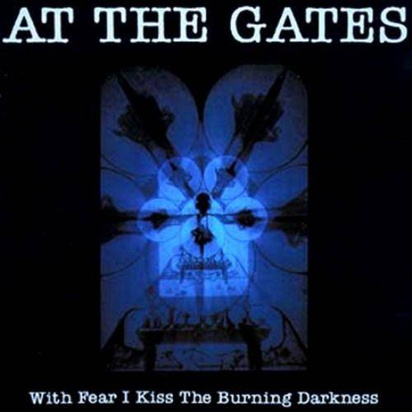 At The Gates "With Fear I Kiss The Burning Darkness"