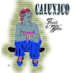 Calexico "Feast Of Wire"