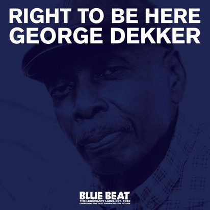 Dekker, George "Right To Be Here"