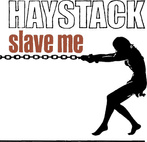 Haystack "Slave Me"