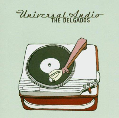 Delgados, The "Universal Audio"