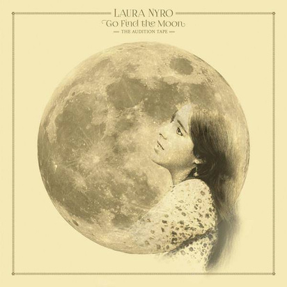 Nyro, Laura "Go Find The Moon: The Audition Tape"
